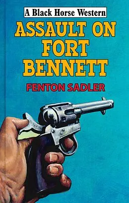 E-Book (epub) Assault on Fort Bennett von Fenton Sadler