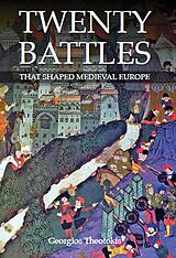 eBook (epub) Twenty Battles That Shaped Medieval Europe de George Theotokis