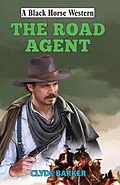 E-Book (epub) The Road Agent von Clyde Barker
