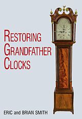 E-Book (epub) Restoring Grandfather Clocks von Eric Smith, Brian Smith