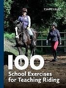 Couverture cartonnée 100 School Exercises for Teaching Riding de Claire Lilley