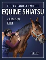 eBook (epub) The Art and Science of Equine Shiatsu de Liz Eddy