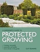 Couverture cartonnée Gardener's Guide to Protected Growing de Guy Deakins