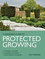 eBook (epub) Gardener's Guide to Protected Growing de Guy Deakins