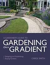 eBook (epub) Gardener's Guide to Gardening on a Gradient de Carol Smith