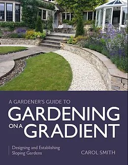 E-Book (epub) Gardener's Guide to Gardening on a Gradient von Carol Smith