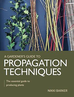 eBook (epub) Gardener's Guide to Propagation Techniques de Nikki Barker