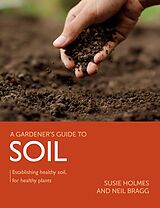 eBook (epub) Gardener's Guide to Soil de Susie Holmes, Neil Bragg