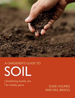 eBook (epub) Gardener's Guide to Soil de Susie Holmes, Neil Bragg