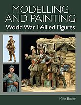 eBook (epub) Modelling and Painting World War I Allied Figures de Mike Butler