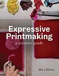 E-Book (epub) Expressive Printmaking von Mary Dalton
