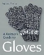 Kartonierter Einband A Knitters Guide to Gloves von Thomas Angharad