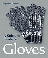 E-Book (epub) A Knitters Guide to Gloves von Angharad Thomas