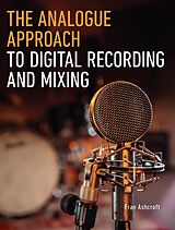 E-Book (epub) The Analogue Approach to Digital Recording and Mixing von Fran Ashcroft