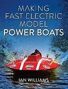 Couverture cartonnée Making Fast Electric Model Power Boats de Ian Williams