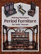 Couverture cartonnée Making Miniature Period Furniture for Dolls Houses de Angela Law