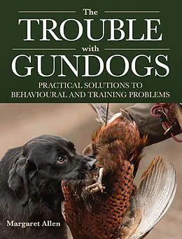 E-Book (epub) The Trouble with Gundogs von Margaret Allen