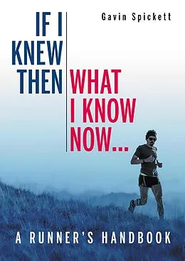 E-Book (epub) If I Knew Then What I Know Now... von Gavin Spickett