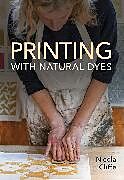 Kartonierter Einband Printing with Natural Dyes von Nicola Cliffe