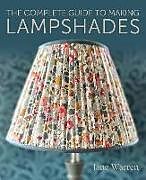 Kartonierter Einband The Complete Guide to Making Lampshades von Jane Warren