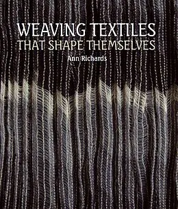 E-Book (epub) Weaving Textiles That Shape Themselves von Ann Richards