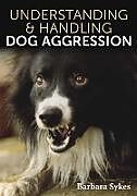 Couverture cartonnée Understanding & Handling Dog Aggression de Barbara Sykes