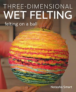 eBook (epub) Three-dimensional Wet Felting de Natasha Smart