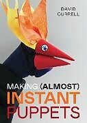 Couverture cartonnée Making (Almost) Instant Puppets de David Currell