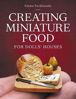 Couverture cartonnée Creating Miniature Food for Dolls' Houses de Emma Ferdinando