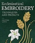 E-Book (epub) Ecclesiastical Embroidery von Heather Lewis