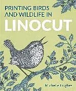 Kartonierter Einband Printing Birds and Wildlife In Linocut von Michelle Hughes