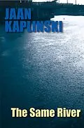 E-Book (epub) The Same River von Jaan Kaplinski