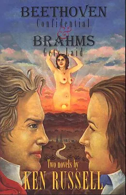 E-Book (epub) Beethoven Confidential and Brahms Gets Laid von Ken Russell