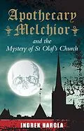 E-Book (epub) Apothecary Melchior and the Mystery of St Olaf's Church von Indrek Hargla