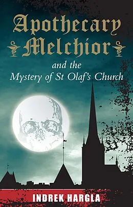 E-Book (epub) Apothecary Melchior and the Mystery of St Olaf's Church von Indrek Hargla