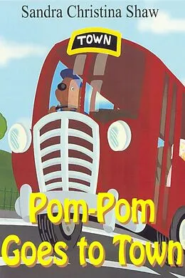 E-Book (epub) Pom-Pom Goes To Town von Sandra Christina Shaw