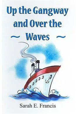 E-Book (epub) Up the Gangway and Over the Waves von Sarah E. Francis