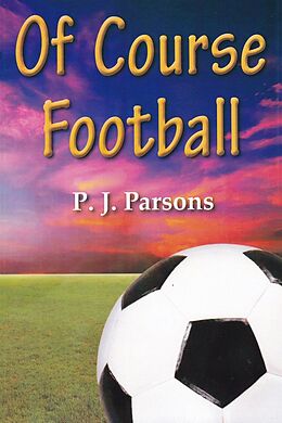 E-Book (epub) Of Course Football von P J Parsons