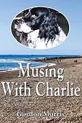 E-Book (pdf) Musing with Charlie von Gordon Morris