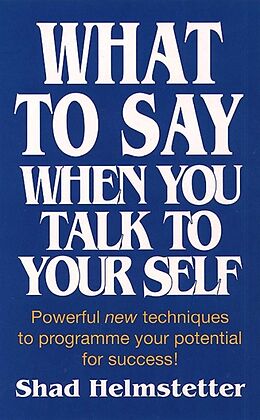 Couverture cartonnée What to Say When You Talk to Yourself de Helmstetter Shad