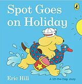 Reliure en carton indéchirable Spot Goes on Holiday de Eric Hill