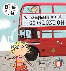 Livre Relié Charlie and Lola: We Completely Must Go to London de Lauren Child