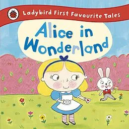 E-Book (epub) Alice in Wonderland: Ladybird First Favourite Tales von Unknown