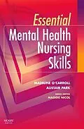E-Book (epub) Essential Mental Health Nursing Skills E-Book von PGDip(HE) O'Carroll MSc, Pg Park MSc