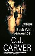 Fester Einband Back with Vengeance von C. J. Carver