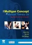 Kartonierter Einband The Mulligan Concept of Manual Therapy von Wayne, PhD, MSc(Hons), ADP(OMT), DipMT, Dip Phys, FNZCP (Profess, Toby (Adjunct Associate Professor, Curtin University, Perth, WA,, Brian (Lecturer, Author, President MCTA) Mulligan