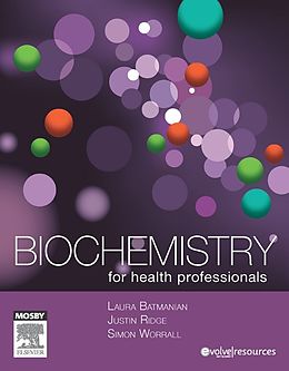 eBook (epub) Biochemistry for Health Professionals - E-Book de Laura Batmanian BSc(Hons) (Melb), Simon Worrall BSc(Hons), Justin Ridge BSc(Hons) (Shef) GradCert (Higher Education)