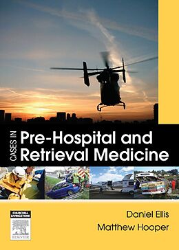 E-Book (epub) Cases in Pre-hospital and Retrieval Medicine von Dan Ellis, Matthew Hooper