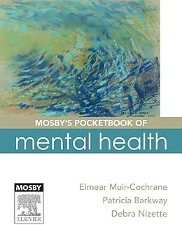 E-Book (pdf) Mosby's Pocketbook of Mental Health von Rn Muir-Cochrane BSc Hons, Cmhn Barkway RN, Dip App Sc-Nr Ed Nizette RN