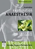 E-Book (epub) Examination Anaesthesia von Mbbs Thomas BMedsc, Christopher Butler MBBS FANZCA MPH & TM CertDHM PGDipEcho
